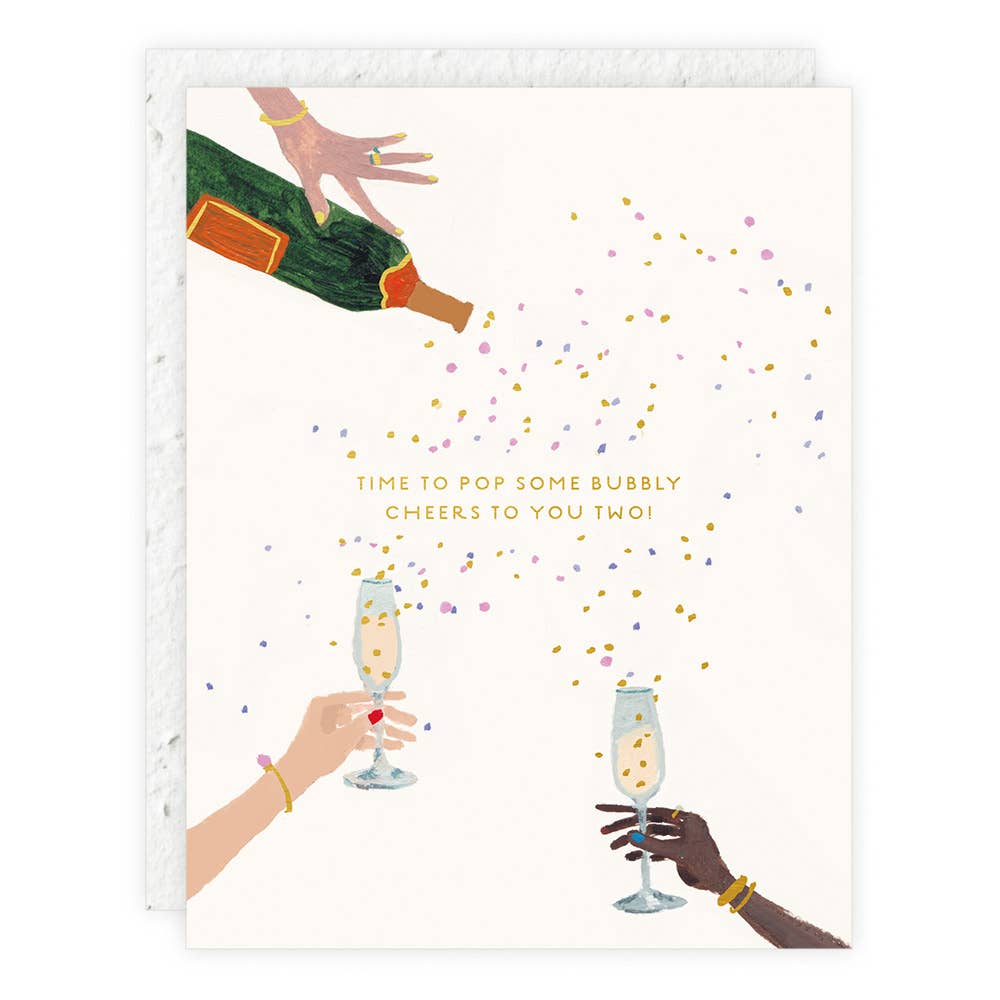Card of hands holding Champaign glasses and Champaign with confetti the saying "Time to Pop Some Bubbly Cheers to you Two"