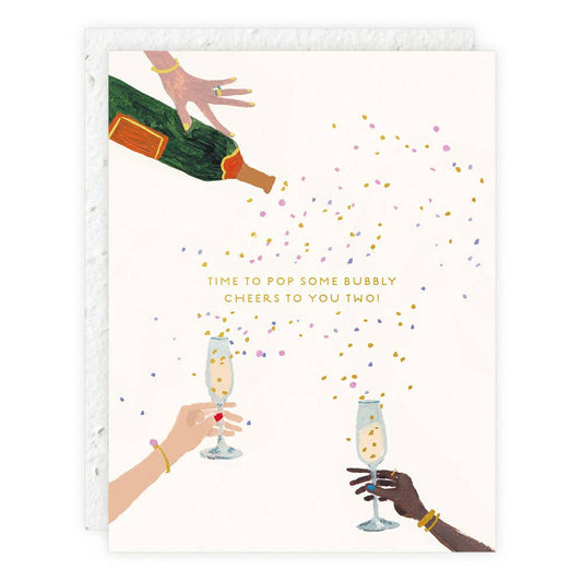 Card of hands holding Champaign glasses and Champaign with confetti the saying "Time to Pop Some Bubbly Cheers to you Two"