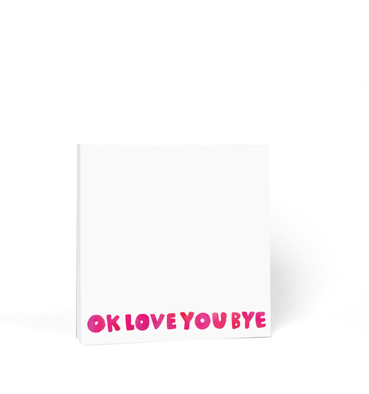 White card with pink text 'OK LOVE YOU BYE' on a white background